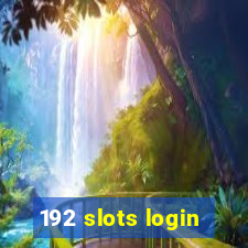 192 slots login